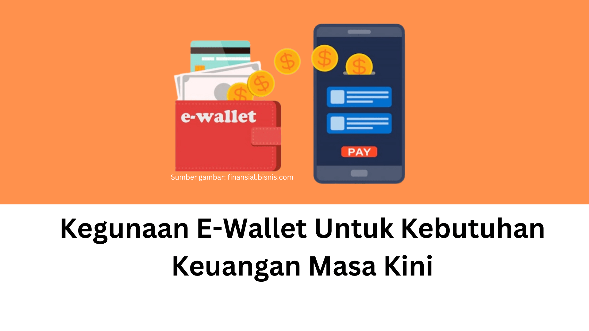 Kegunaan E Wallet Untuk Kebutuhan Keuangan Masa Kini